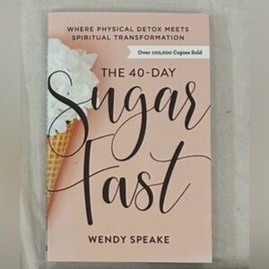 The 40-Day Sugar Fast Book by Wendy Speake